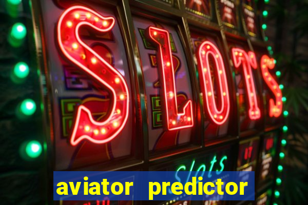 aviator predictor v4.0 apk download